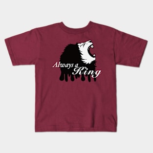 Always a king Kids T-Shirt